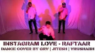 Instagram Love - Raftaar Ft. Kappie |  Cover Dance  | Choreographed By GRV , Jitesh  & Vrushabh