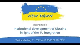 «New Dawn »Round Table. Institutional development of Ukraine in light of the EU integration.
