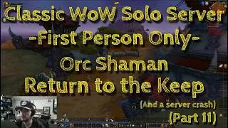 CLASSIC WOW FP SOLO SERVER -Orc Shaman- Return to The Keep for Scraps!