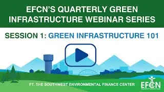 Webinar | EFCN's Quarterly Green Infrastructure Webinar Series: Green Infrastructure 101