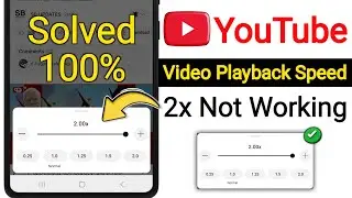 YouTube Video 2x Speed Not Working Problem 2025 | YouTube Playback Speed Not Working Problem 2025