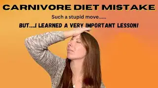 Stupid Move with my Carnivore Diet | Great Learning opportunity