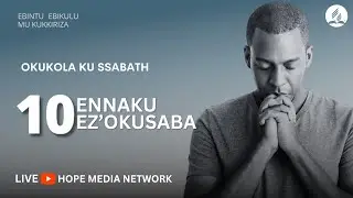 ENNAKU 10 EZ'OKUSABA || OKUKOLA KU SSABATH