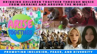 Arise Together | Children's Message from Ukraine | Bringing Children together from Around the World