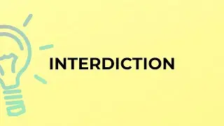 What is the meaning of the word INTERDICTION?