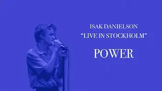 Isak Danielson - Power (Live at Södra Teatern)