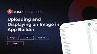 8base Academy - The App Builder - Uploading and Displaying an Image