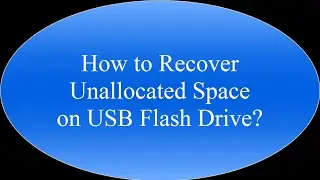How to Recover Unallocated Space on USB Flash Drive