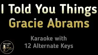Gracie Abrams - I Told You Things Karaoke Instrumental Lower Higher Male & Original Key