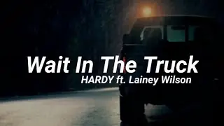 HARDY - Wait In The Truck (Lyrics) ft. Lainey Wilson