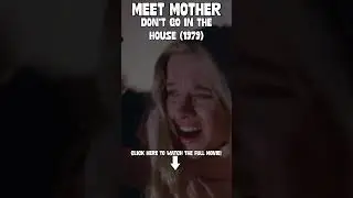 Meet Mother | Don't Go in the House (1979) | 