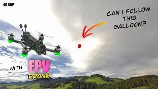 Can i follow a Balloon with a FPV Drone?