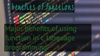 benefits of functions || why we use functions function in c programming 