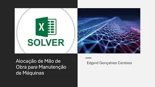 Alocação de Mão de Obra em Manutenção - MS Excel Solver