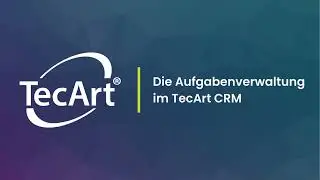 Aufgaben im TecArt CRM
