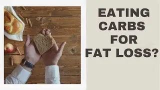 Which CARBS can you eat for fat loss?