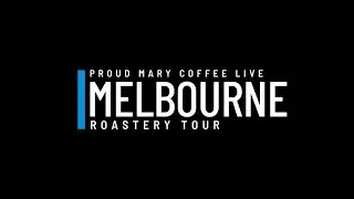 Proud Mary Coffee Live - Melbourne Roastery Tour