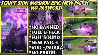 SCRIPT SKIN MOSKOV EPIC TWILIGHT DRAGON NO PASSWORD FULL EFFECT FULL VOICE UPDATE New Patch MLBB