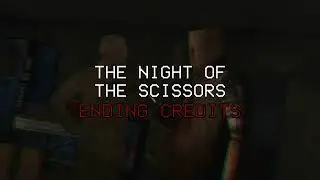 The Night of the Scissors - Ending Credits (slowed)