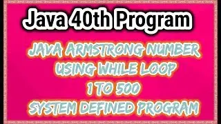 Java 40th Program||java armstrong number using while Loop 1 to 500 system defined program