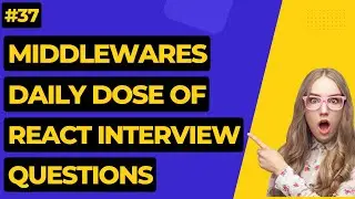 #37 What are Middlewares? | React Interview Questions 