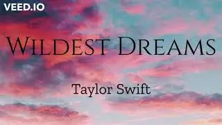 Wildest Dreams - Taylor Swift