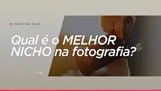 Qual é o MELHOR nicho da fotografia?