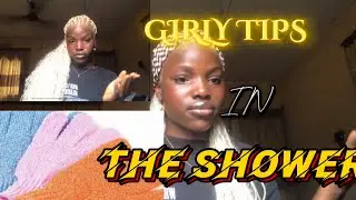 GIRLY TIPS IN THE SHOWER  / NIGERIA TEEN YOUTUBER