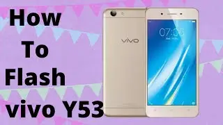 How to flash Vivo Y53 | Vivo Y53 Flash File with Flashing Guide with SP Flash Tool