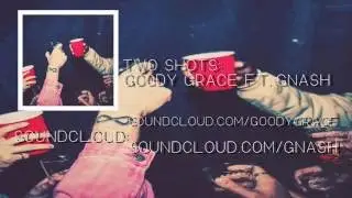 Two Shots - Goody Grace ft.gnash (Lyrics)