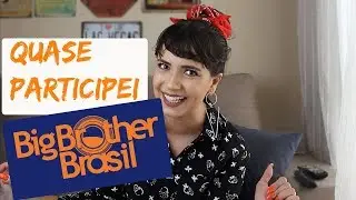 PARTICIPEI DA SELEÇÃO  PARA O BBB 17 - COMO FOI