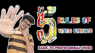 5 rules of video editing -professional video kese banaye?