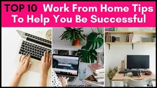 10 Work From Home Tips To Help You Be Successful