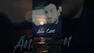 Elvin Qaradağlı şeir Ana can 2023 (#2023 #elvinqaradağlı#qaradağ )