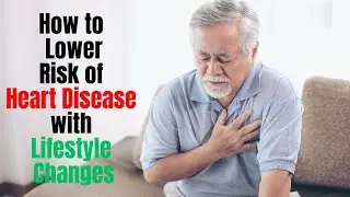 How to Lower Your Risk of Heart Disease with Lifestyle Changes