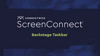 ConnectWise ScreenConnect: Backstage Taskbar
