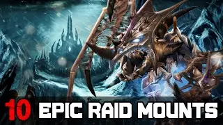 Top 10 Most Epic Looking Raid Mounts In World of Warcraft