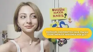 OKUL ÖNCESİ ÖĞRETMENLİĞİ VE MARMARA ÜNİVERSİTESİ EĞİTİM FAKÜLTESİ HAKKINDA HER ŞEY ! KYK/YURT/ULAŞIM