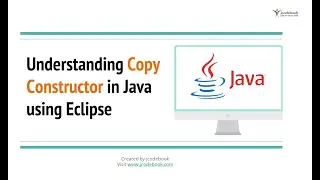 #10.1 Understanding Copy Constructor in Java using Eclipse