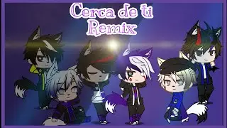 -CERCA DE TI REMIX- Ft Fred Ft Alexander Ft Dark Ft Daniel Ft Gixel Gacha Ft Deyred