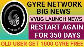 Gyre Network New Update | Gyre Network Restart 1000 Gyr Free Get All Old User | Gyre Network Update