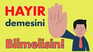 HAYIR demesini bilmelisin! Hayır de hayatını kurtar