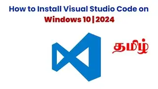How to Install Visual Studio Code on Windows 10 in Tamil | 2024