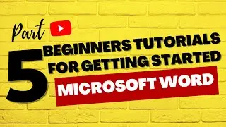 Part 5 of the Beginners Tutorial for Getting Started with Microsoft Word