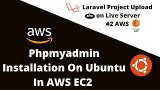 Part - 2 | Full Process of Laravel Project Uploading on Live Server Ubuntu AWS | PHPMYADMIN |