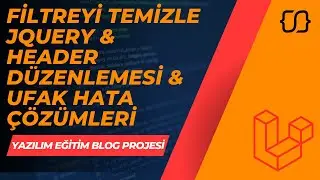 Laravel Dersleri: 95 - YEBP: Filtreyi Temizle JQuery & Header Düzenlemesi & Ufak Hata Çözümleri