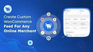 Create WooCommerce Custom Feed for Any Online Merchant