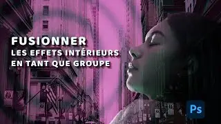 Fusionner les effets intérieurs en tant que groupe dans Photoshop