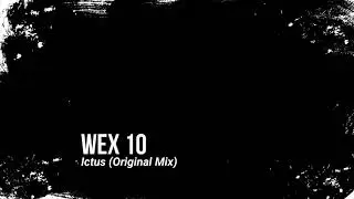 Wex 10 - Ictus (Original Mix)