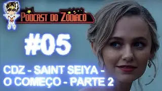 PODCAST DO ZODÍACO#5 - CDZ - SAINT SEIYA - O COMEÇO - PARTE 2 (SPOILERS)